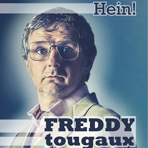 Freddy Tougaux | Hein !
