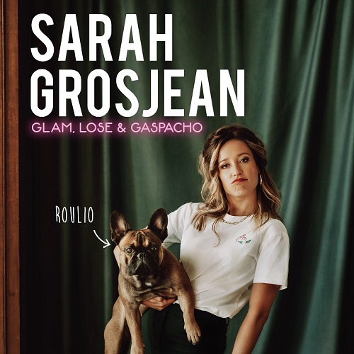 Sarah Grosjean  |  Glam, lose et gaspacho